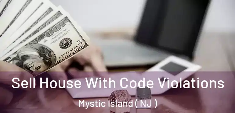  Sell House With Code Violations Mystic Island ( NJ )