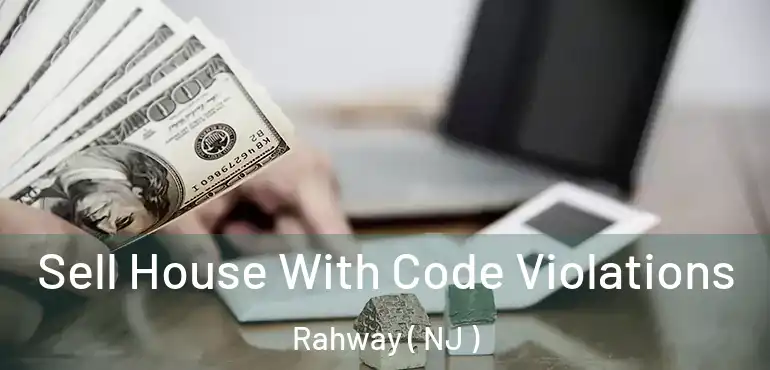  Sell House With Code Violations Rahway ( NJ )