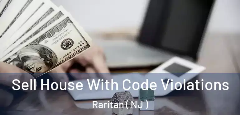  Sell House With Code Violations Raritan ( NJ )