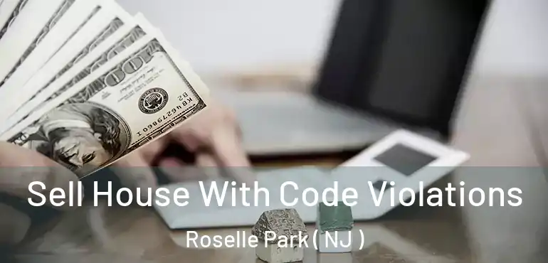  Sell House With Code Violations Roselle Park ( NJ )