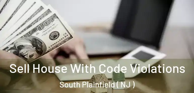  Sell House With Code Violations South Plainfield ( NJ )