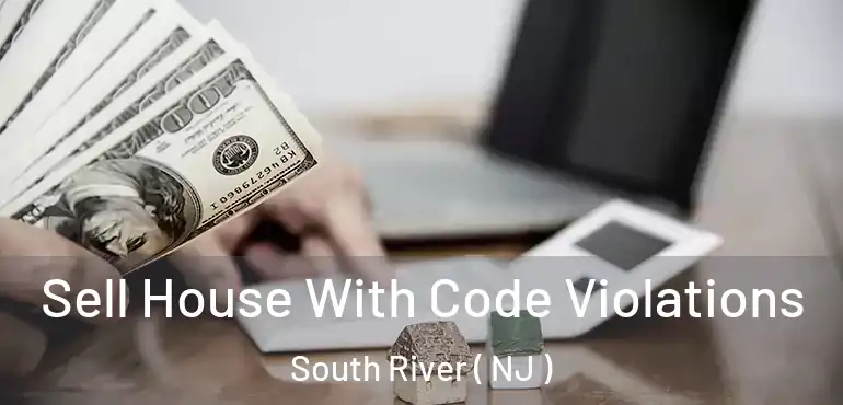  Sell House With Code Violations South River ( NJ )