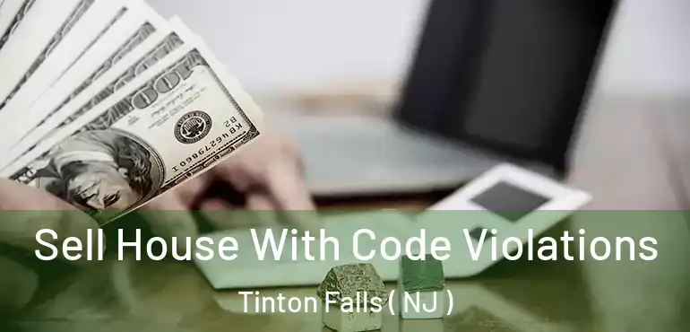  Sell House With Code Violations Tinton Falls ( NJ )