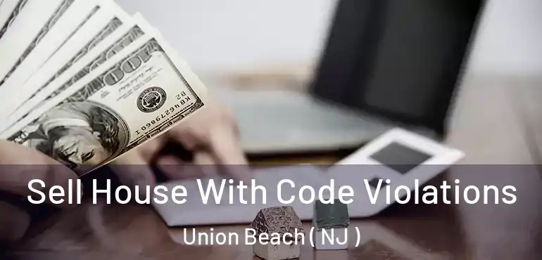  Sell House With Code Violations Union Beach ( NJ )