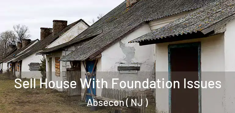  Sell House With Foundation Issues Absecon ( NJ )