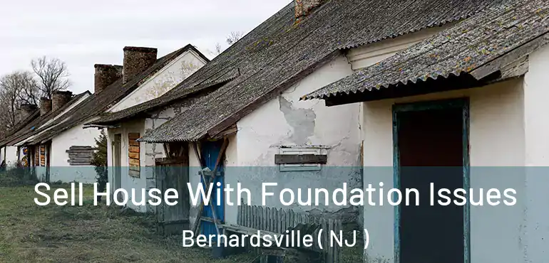  Sell House With Foundation Issues Bernardsville ( NJ )