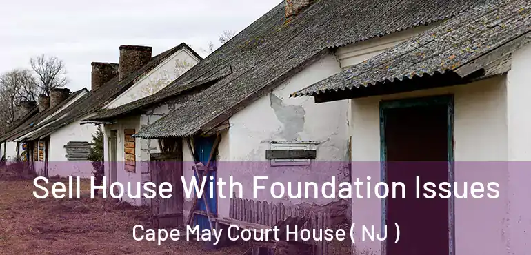  Sell House With Foundation Issues Cape May Court House ( NJ )