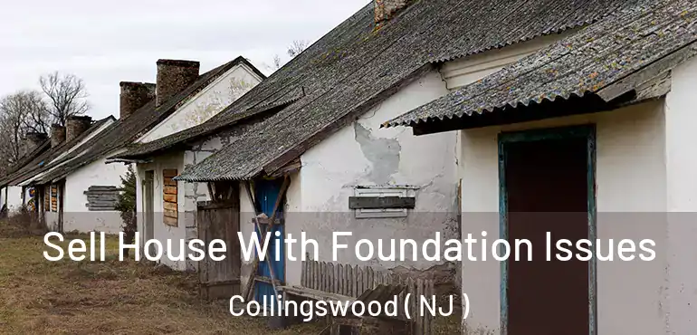  Sell House With Foundation Issues Collingswood ( NJ )