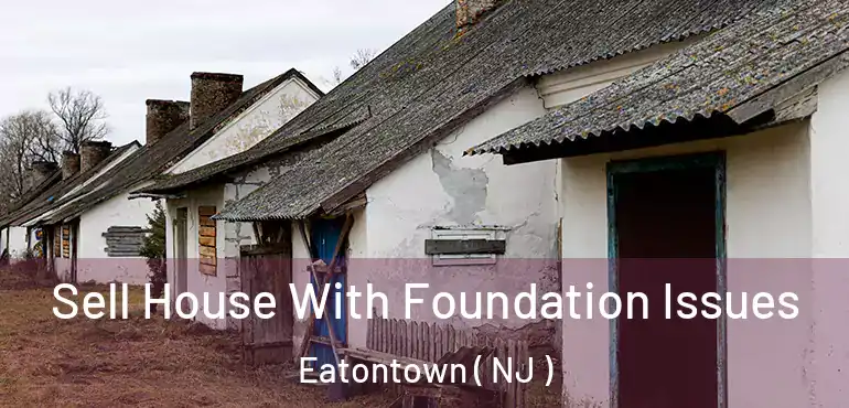  Sell House With Foundation Issues Eatontown ( NJ )