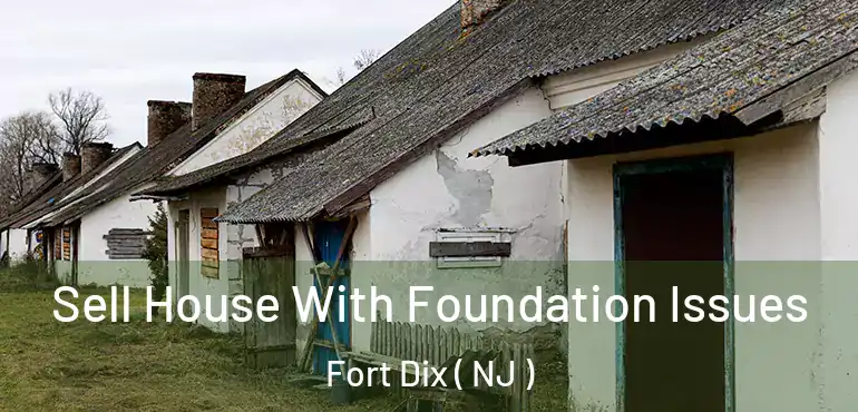 Sell House With Foundation Issues Fort Dix ( NJ )