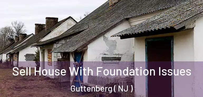  Sell House With Foundation Issues Guttenberg ( NJ )