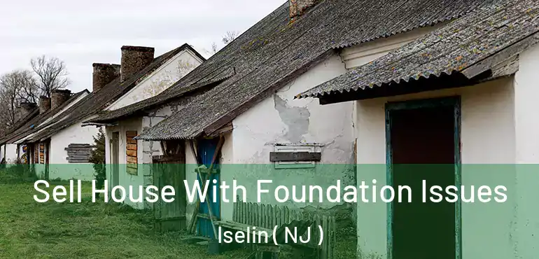  Sell House With Foundation Issues Iselin ( NJ )