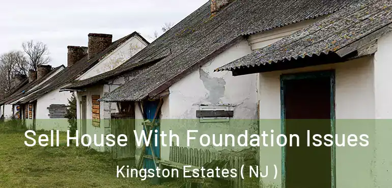  Sell House With Foundation Issues Kingston Estates ( NJ )