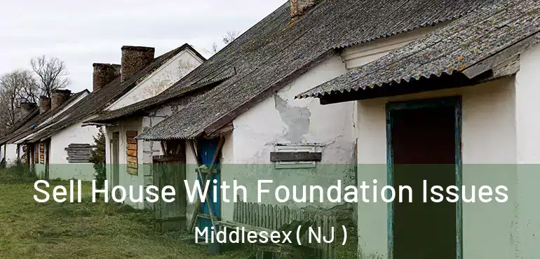  Sell House With Foundation Issues Middlesex ( NJ )
