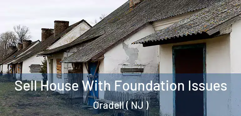  Sell House With Foundation Issues Oradell ( NJ )