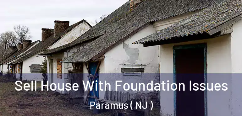  Sell House With Foundation Issues Paramus ( NJ )