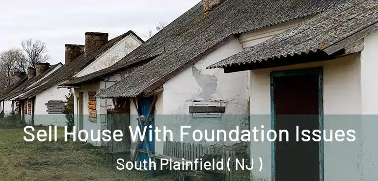  Sell House With Foundation Issues South Plainfield ( NJ )