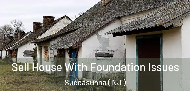  Sell House With Foundation Issues Succasunna ( NJ )