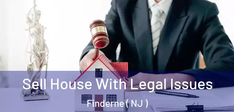  Sell House With Legal Issues Finderne ( NJ )