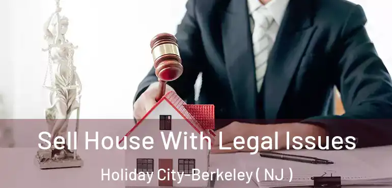  Sell House With Legal Issues Holiday City-Berkeley ( NJ )