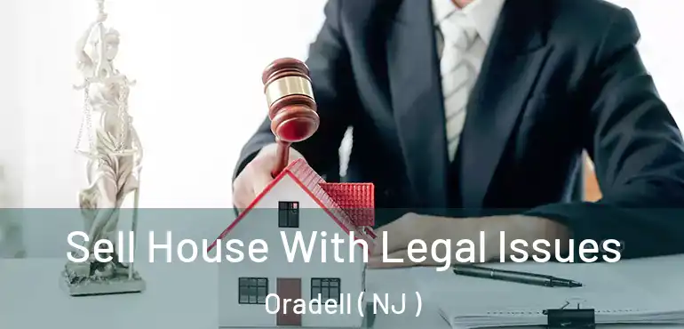  Sell House With Legal Issues Oradell ( NJ )