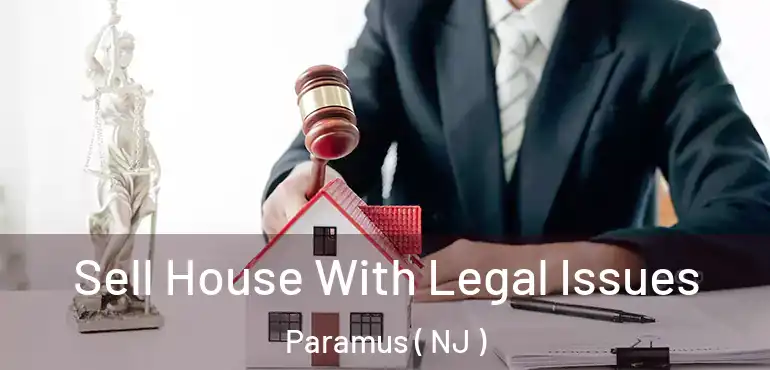  Sell House With Legal Issues Paramus ( NJ )