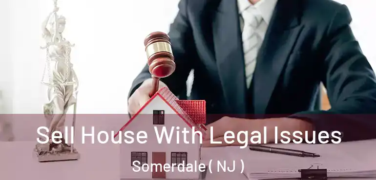  Sell House With Legal Issues Somerdale ( NJ )