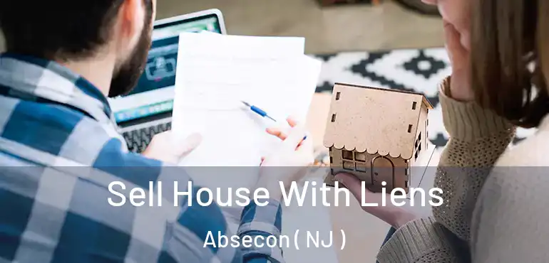  Sell House With Liens Absecon ( NJ )