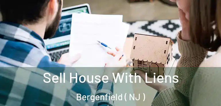  Sell House With Liens Bergenfield ( NJ )