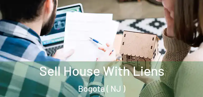  Sell House With Liens Bogota ( NJ )