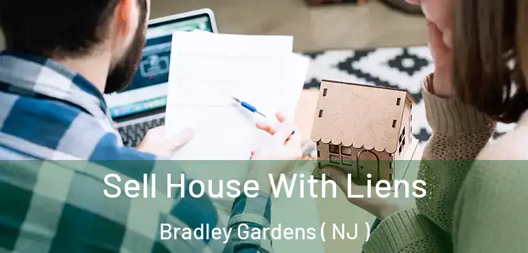  Sell House With Liens Bradley Gardens ( NJ )