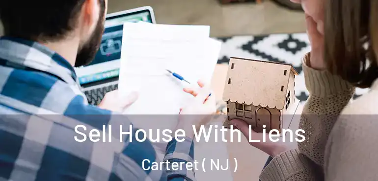  Sell House With Liens Carteret ( NJ )