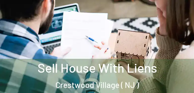  Sell House With Liens Crestwood Village ( NJ )