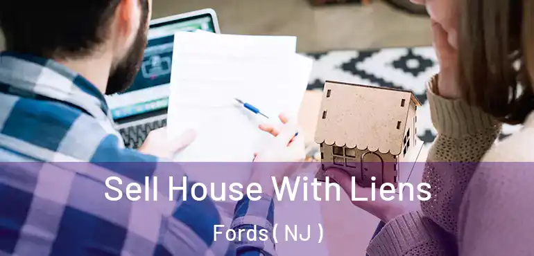  Sell House With Liens Fords ( NJ )