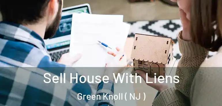  Sell House With Liens Green Knoll ( NJ )