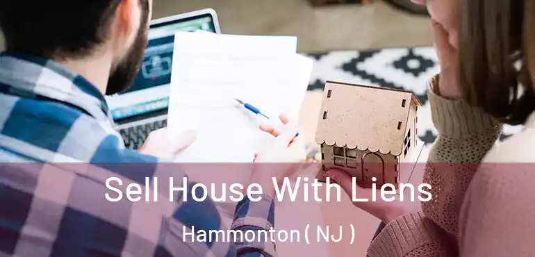  Sell House With Liens Hammonton ( NJ )