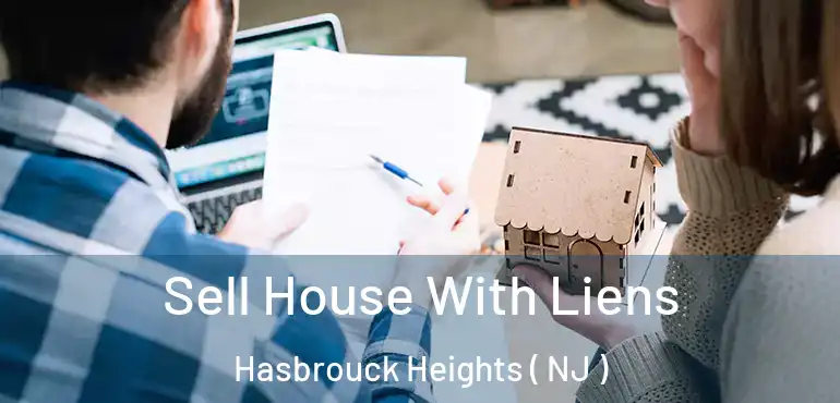  Sell House With Liens Hasbrouck Heights ( NJ )