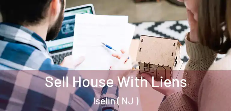  Sell House With Liens Iselin ( NJ )