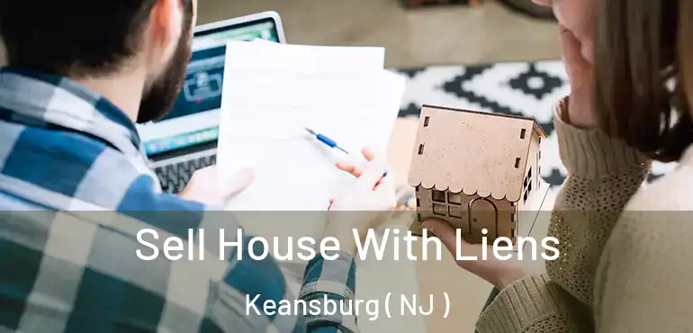  Sell House With Liens Keansburg ( NJ )
