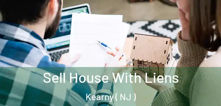  Sell House With Liens Kearny ( NJ )