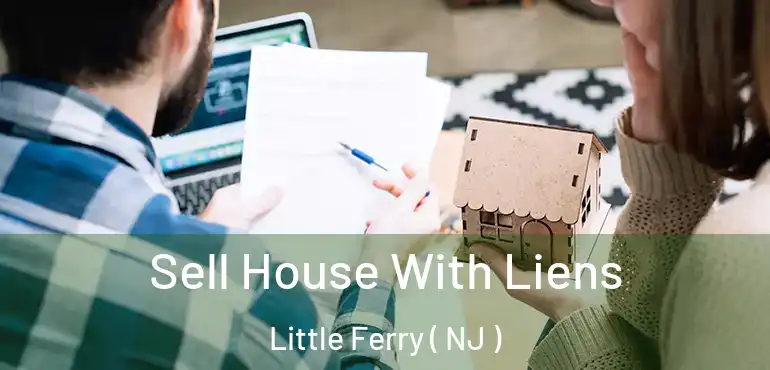  Sell House With Liens Little Ferry ( NJ )