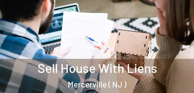  Sell House With Liens Mercerville ( NJ )