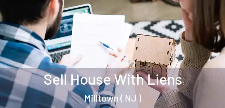  Sell House With Liens Milltown ( NJ )