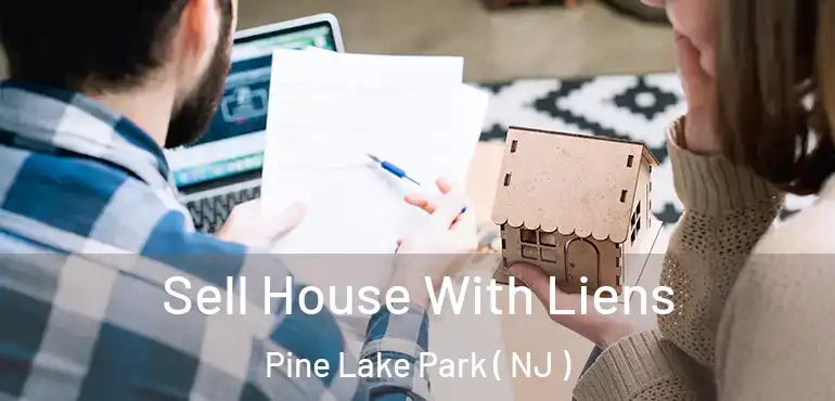  Sell House With Liens Pine Lake Park ( NJ )