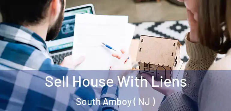  Sell House With Liens South Amboy ( NJ )