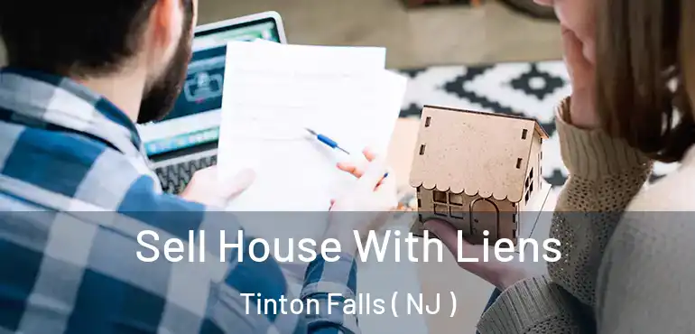  Sell House With Liens Tinton Falls ( NJ )