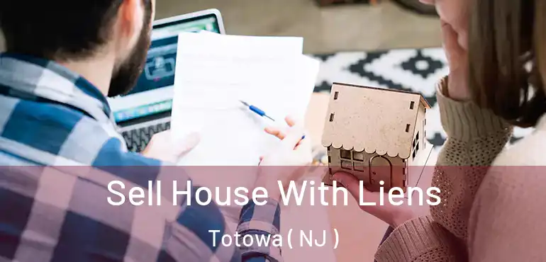  Sell House With Liens Totowa ( NJ )
