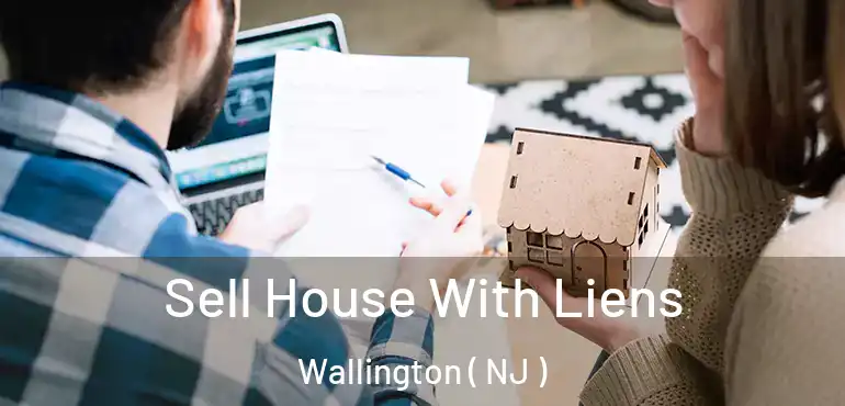  Sell House With Liens Wallington ( NJ )