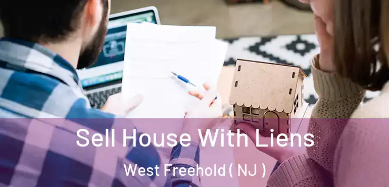  Sell House With Liens West Freehold ( NJ )