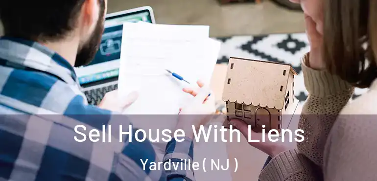  Sell House With Liens Yardville ( NJ )